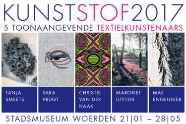 Tentoonstelling KunstStof 2017 - 5 toonaangevende textielkunstenaars. Stadsmuseum Woerden 2017